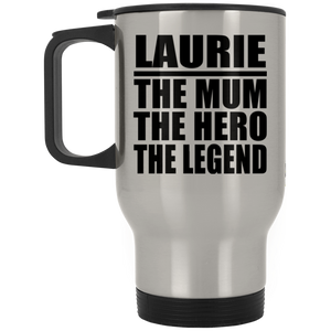 Laurie The Mum The Hero The Legend - Silver Travel Mug