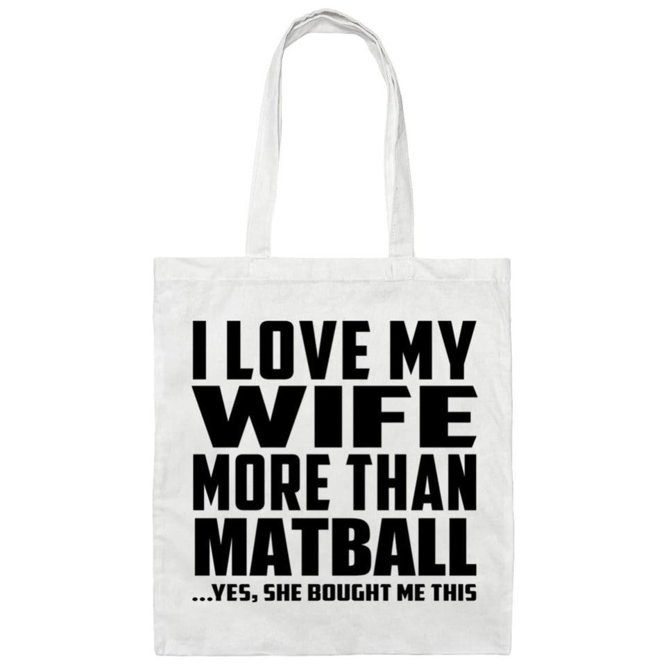 I Love My Wife More Than Matball - Tote Bag White