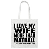 I Love My Wife More Than Matball - Tote Bag White