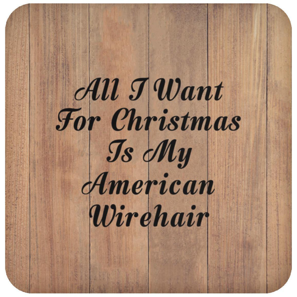 All I Want For Christmas Is My American Wirehair - Drink Coaster C