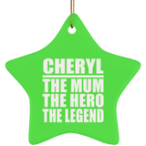 Cheryl The Mum The Hero The Legend - Star Ornament