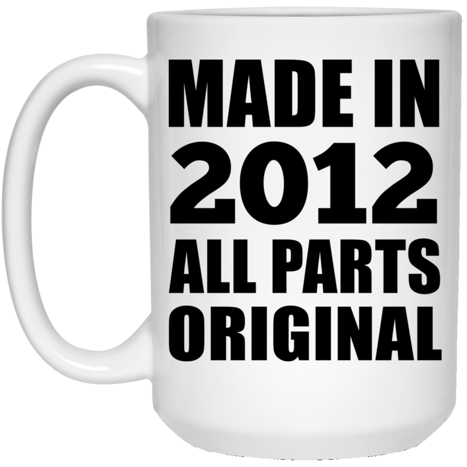 12th Birthday Made in 2012 All Parts Original - 15oz Coffee Mug