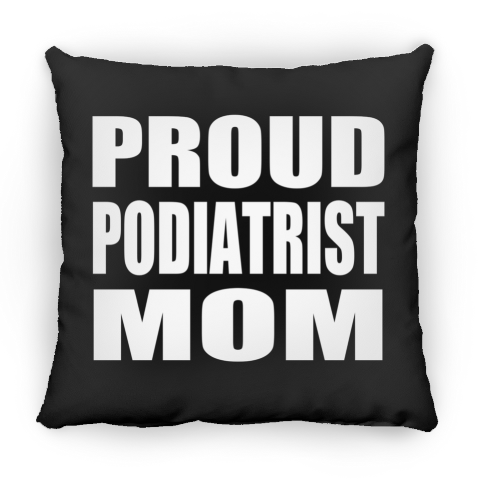 Proud Podiatrist Mom - Throw Pillow Black