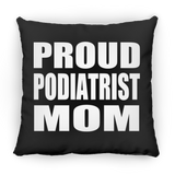 Proud Podiatrist Mom - Throw Pillow Black