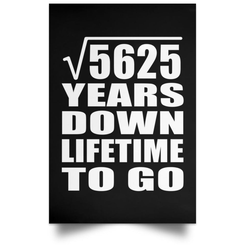 75th Anniversary Square Root of 5625 Years Lifetime To Go - Poster Portrait