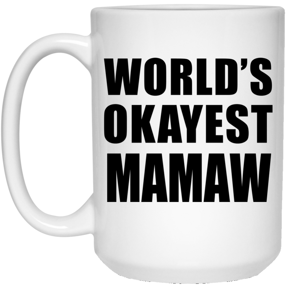 World's Okayest Mamaw - 15 Oz Coffee Mug