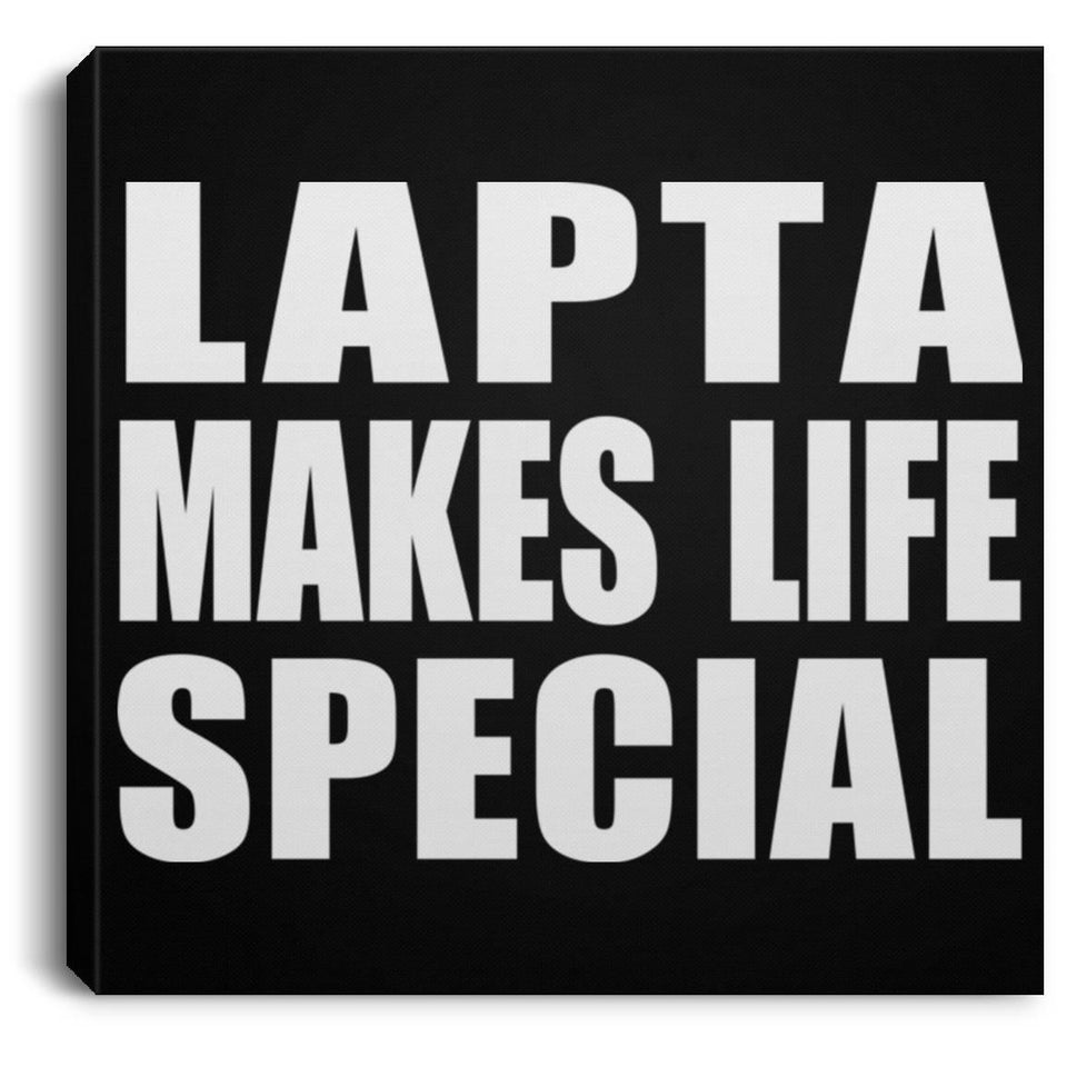 Lapta Makes Life Special - Canvas Square