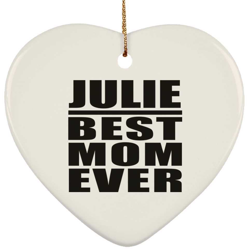 Julie Best Mom Ever - Heart Ornament