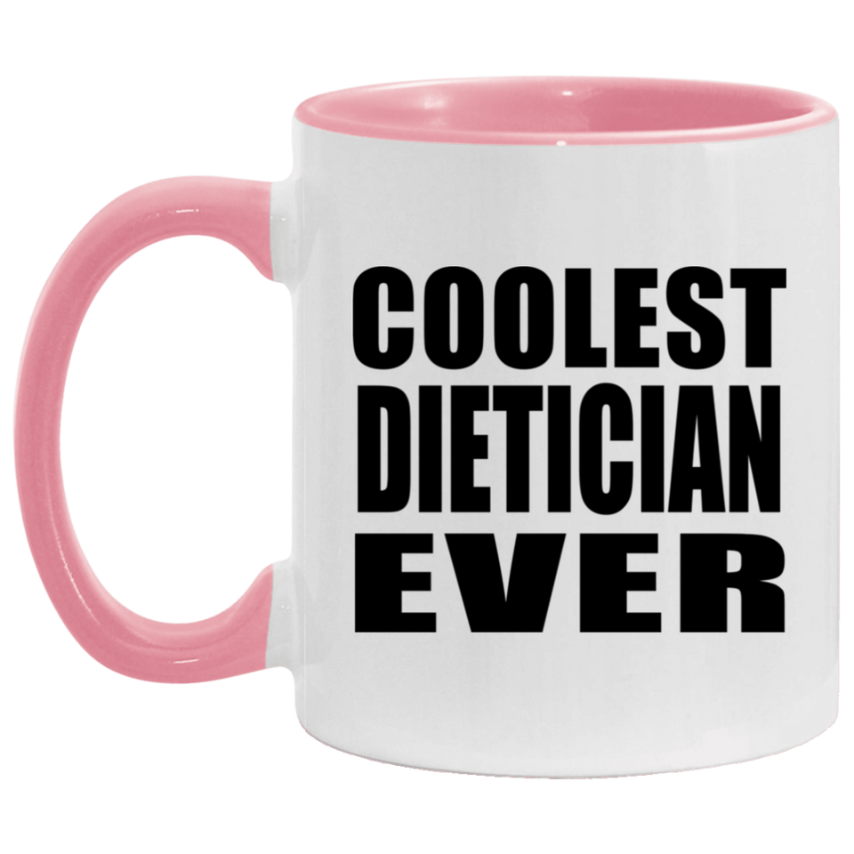 Coolest Dietician Ever - 11oz Accent Mug Pink