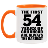 54th Birthday First 54 Years of Childhood Are The Hardest - 11oz Accent Mug Orange