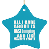 All I Care About Is BASE Jumping - Star Ornament