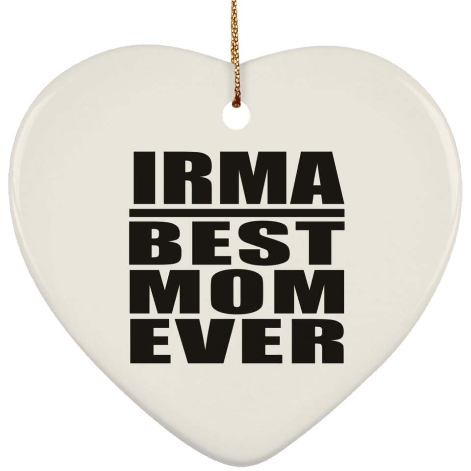 Irma Best Mom Ever - Heart Ornament