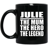 Julie The Mum The Hero The Legend - 11 Oz Coffee Mug Black