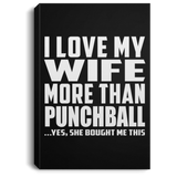 I Love My Wife More Than Punchball - Canvas Portrait