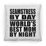 Seamstress By Day World's Best Mom By Night - Throw Pillow