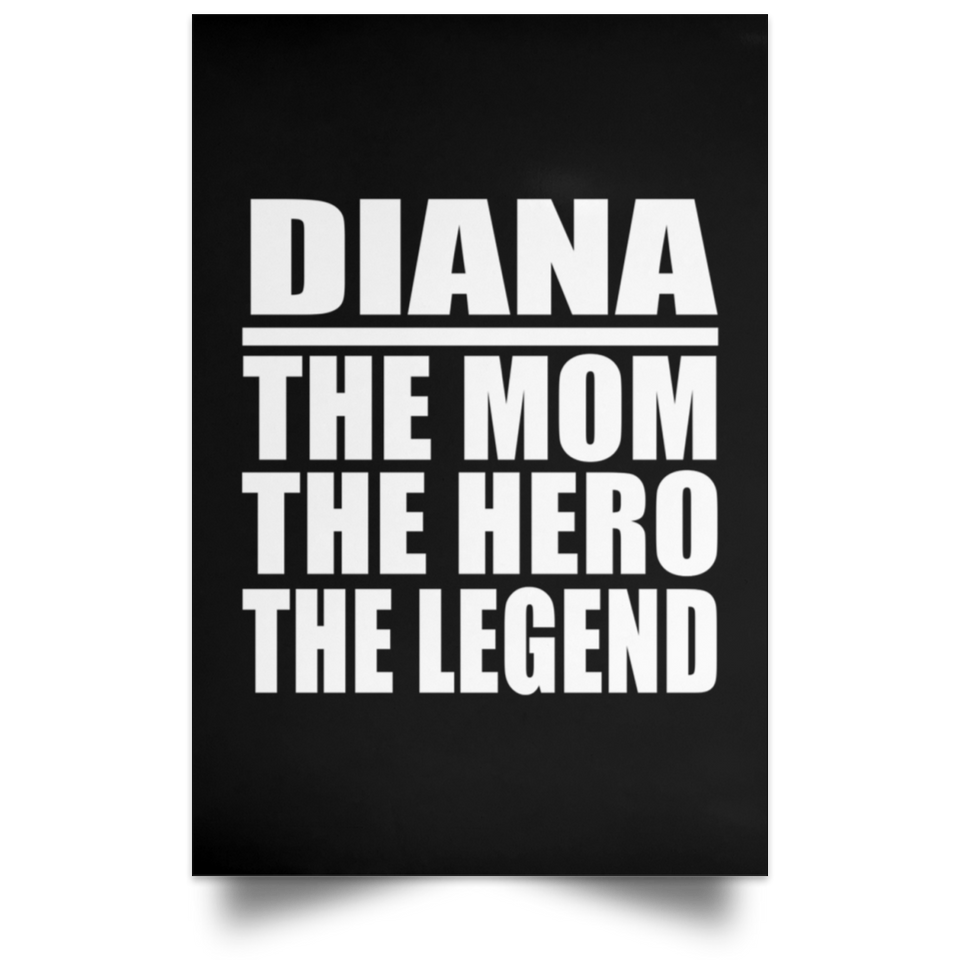 Diana The Mom The Hero The Legend - Poster Portrait
