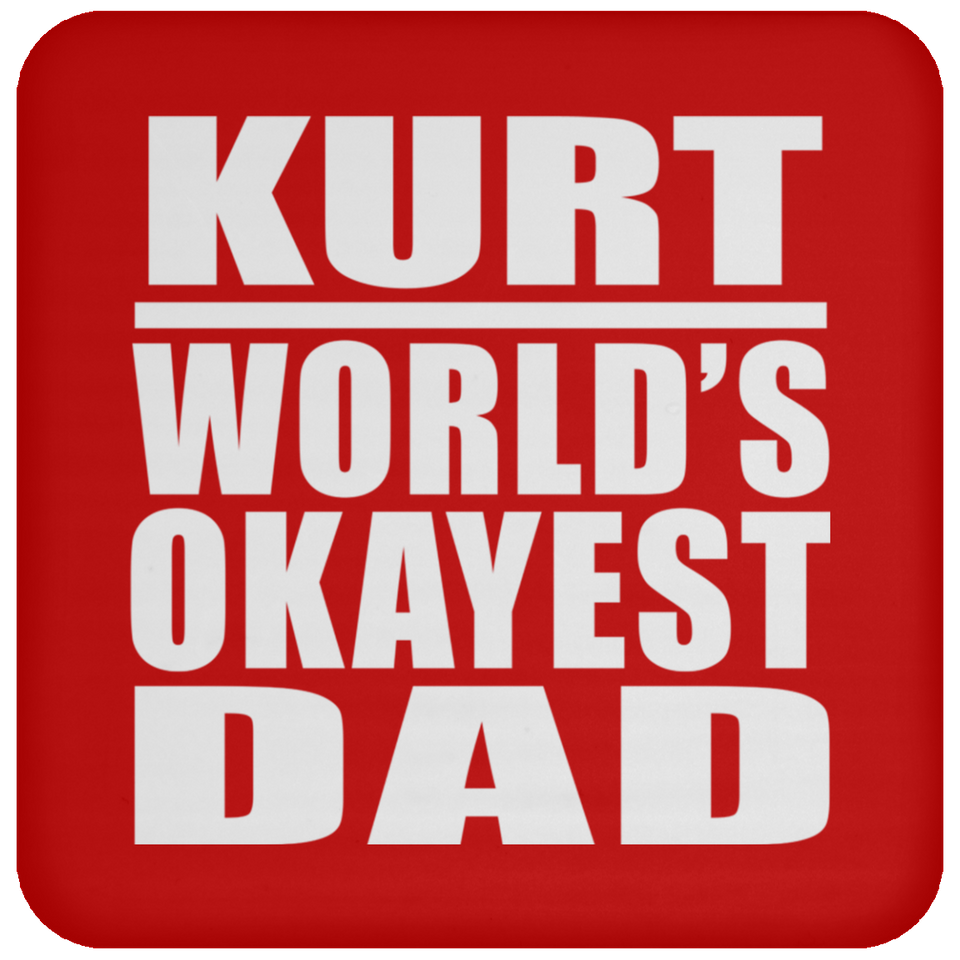 Kurt World's Okayest Dad - Drink Coaster