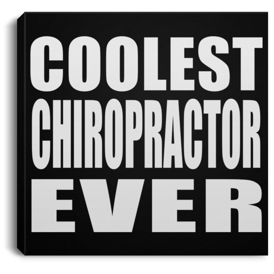 Coolest Chiropractor Ever - Canvas Square