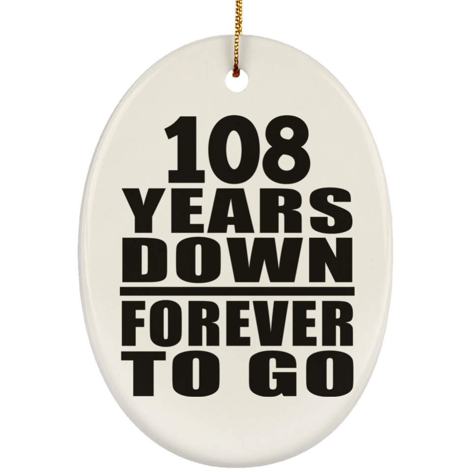 108th Anniversary 108 Years Down Forever to Go - Oval Ornament