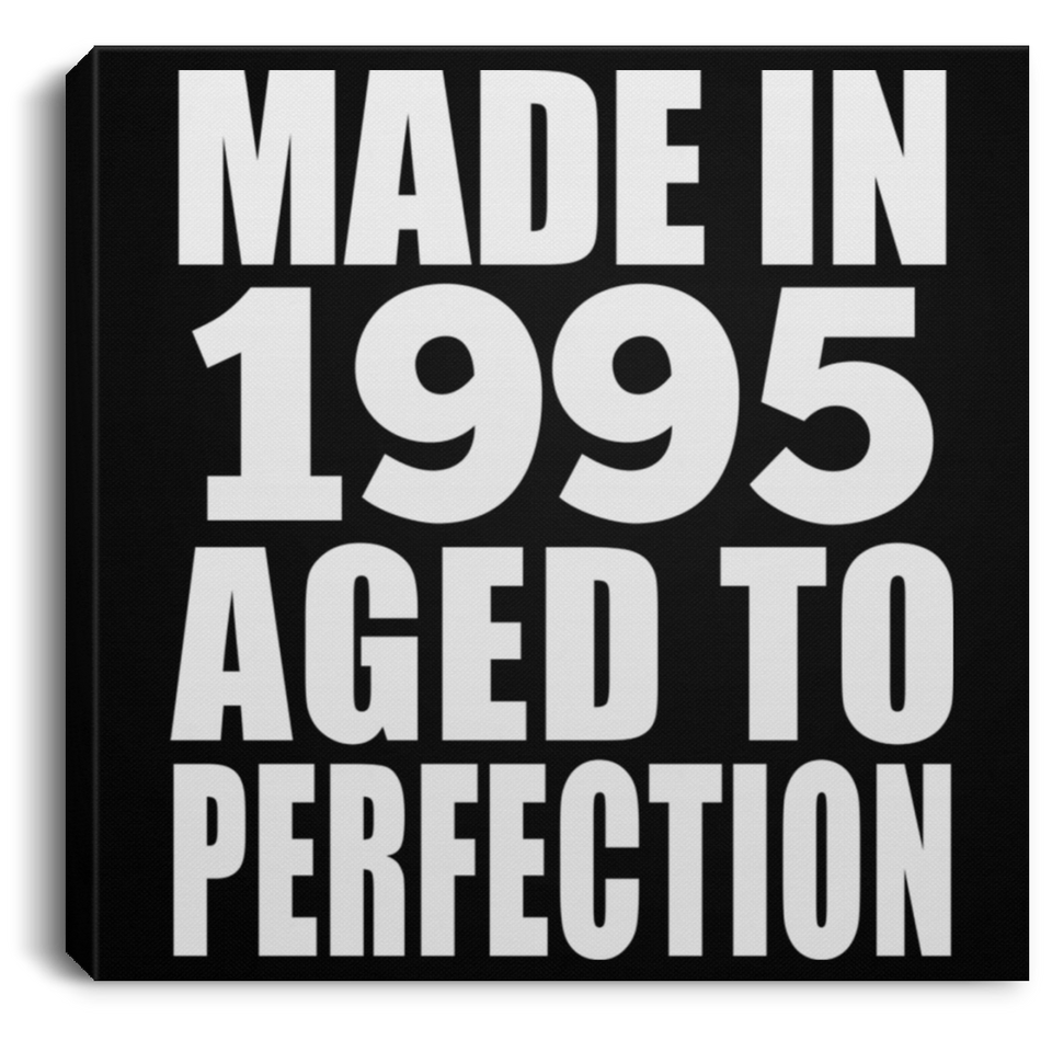 29th Birthday Made In 1995 Aged to Perfection - Canvas Square