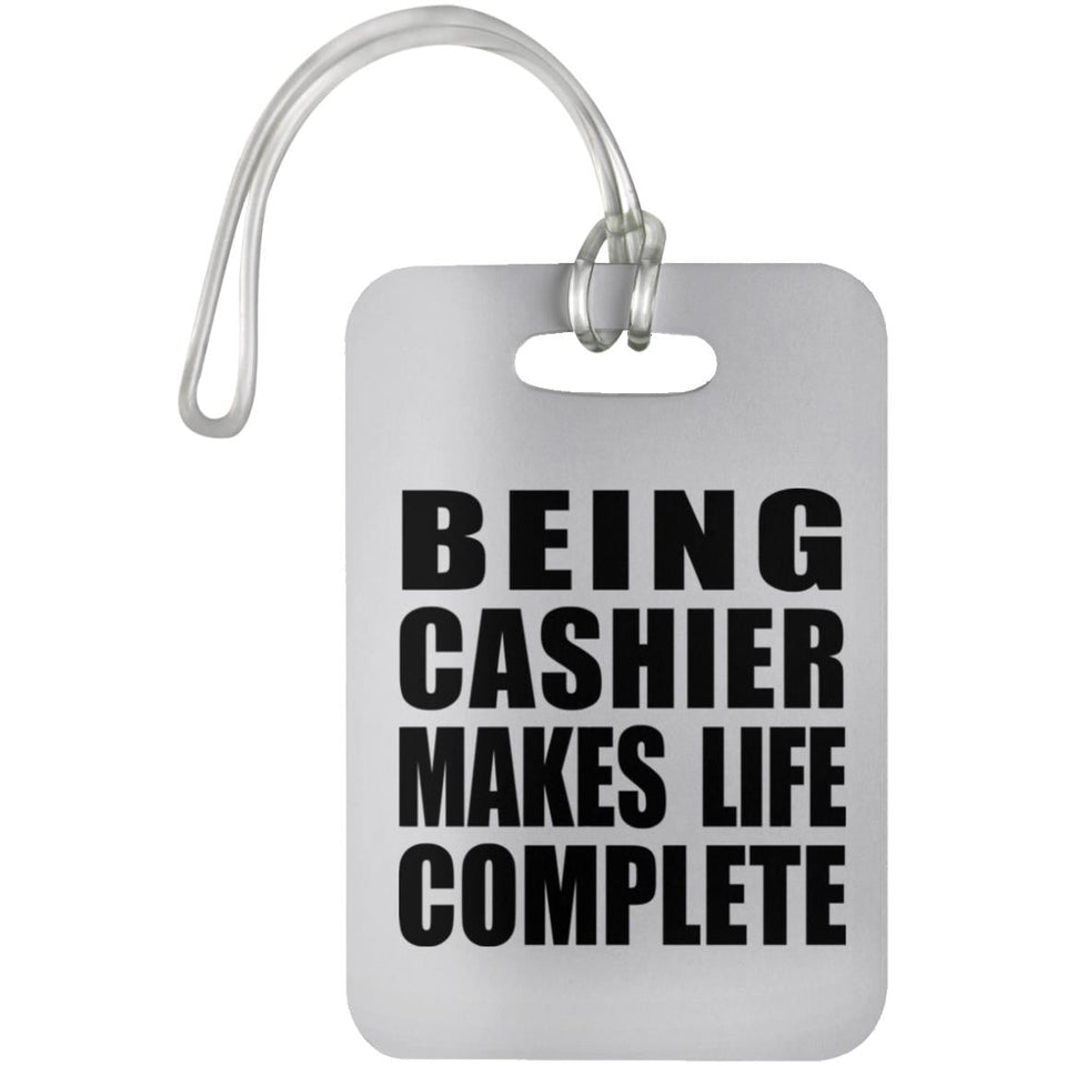 Being Cashier Makes Life Complete - Luggage Bag Tag