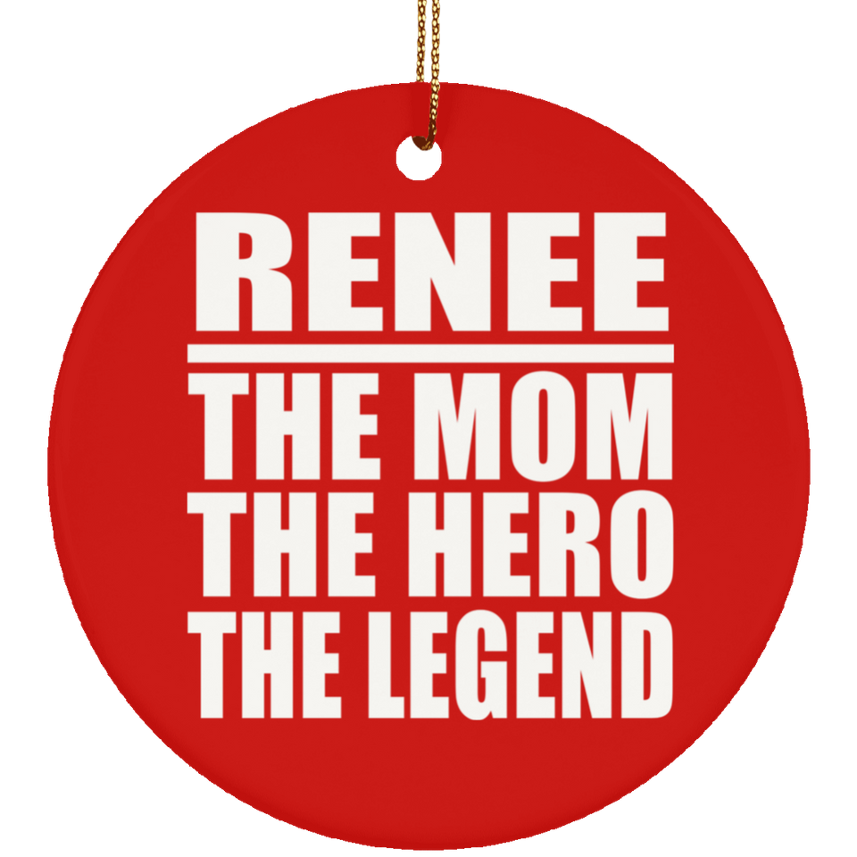 Renee The Mom The Hero The Legend - Circle Ornament