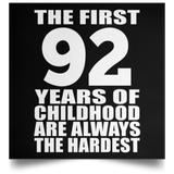 First 92 Years of Childhood Are The Hardest - Poster Square