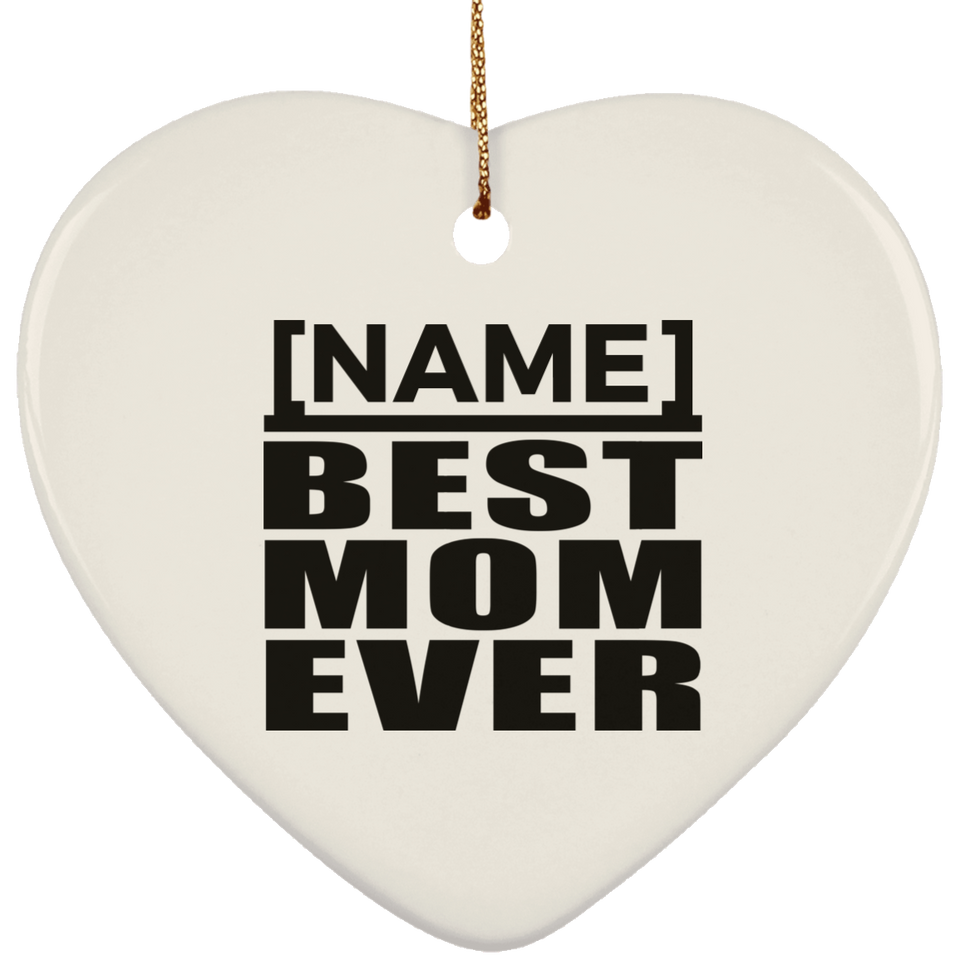Personalized Gift, Name Best Mom Ever - Ceramic Ornament