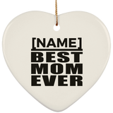 Personalized Gift, Name Best Mom Ever - Ceramic Ornament