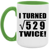 46th Birthday I Turned Square Root of 529 Twice - 15oz Accent Mug Green