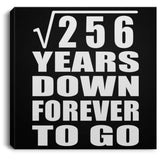 16th Anniversary Square Root of 256 Years Down Forever To Go - Canvas Square