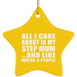 All I Care About Is My Step Mum - Star Ornament