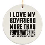 I Love My Boyfriend More Than People Watching - Circle Ornament