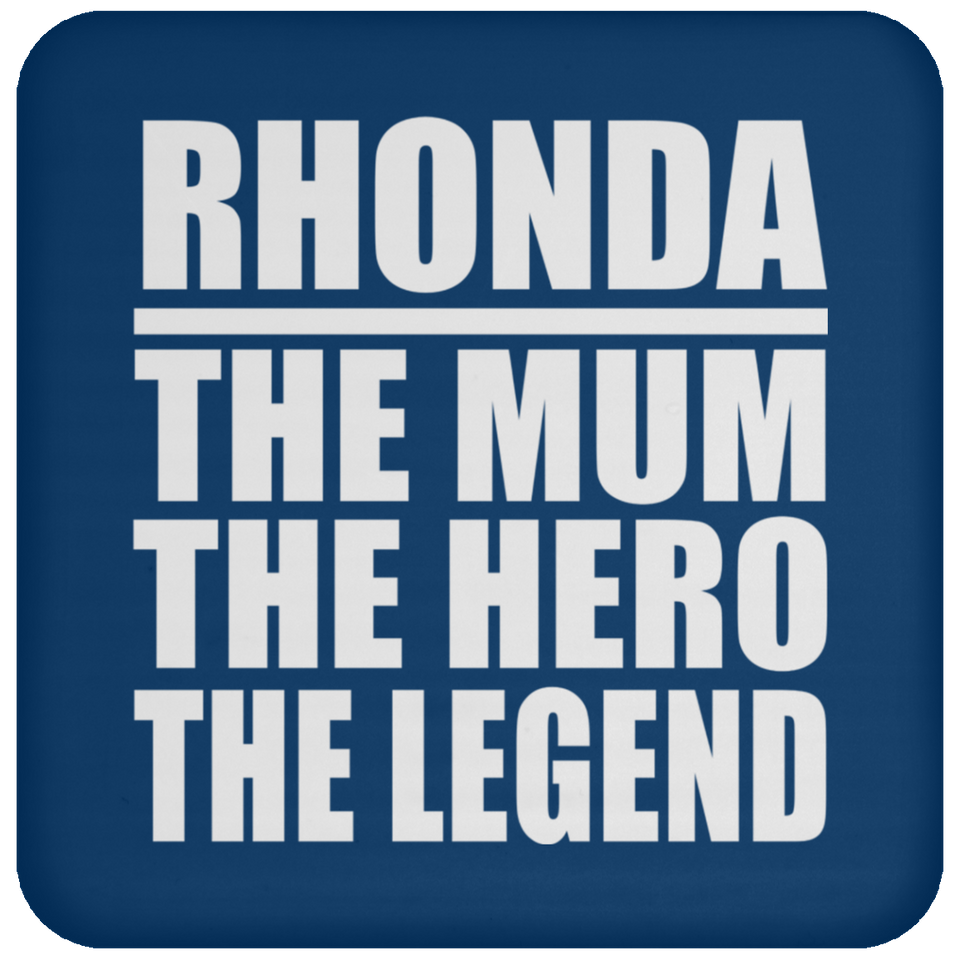 Rhonda The Mum The Hero The Legend - Drink Coaster
