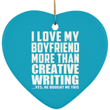 I Love My Boyfriend More Than Creative Writing - Heart Ornament