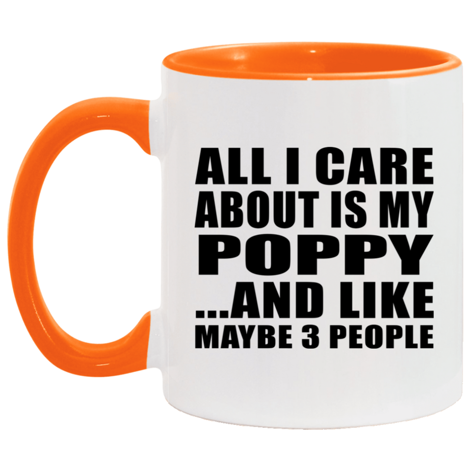 All I Care About Is My Poppy - 11oz Accent Mug Orange