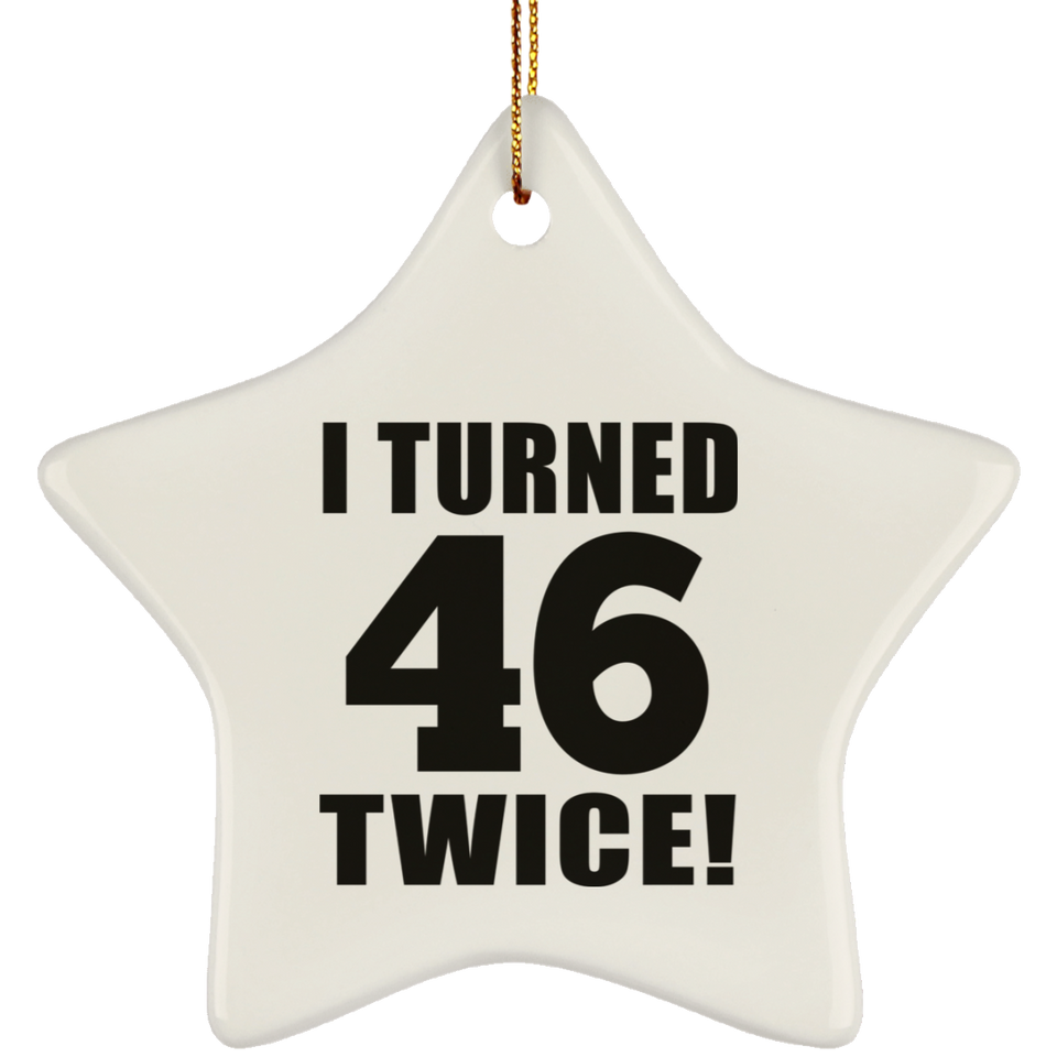 92nd Birthday I Turned 46 Twice - Star Ornament