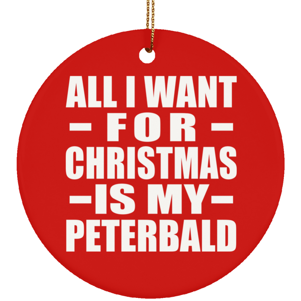 All I Want For Christmas Is My Peterbald - Circle Ornament