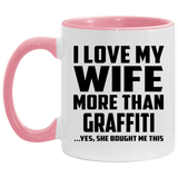 I Love My Wife More Than Graffiti - 11oz Accent Mug Pink