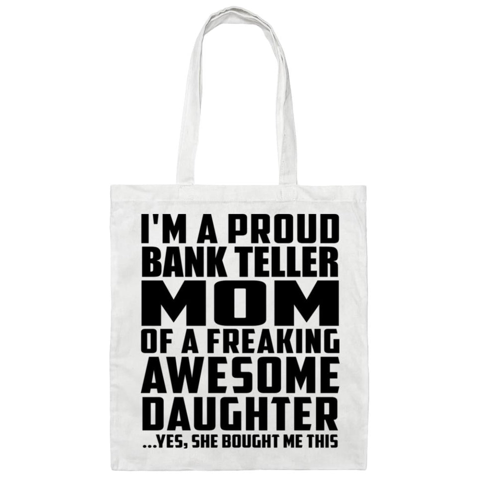 Proud Bank Teller Mom Of Awesome Daughter - Tote Bag White
