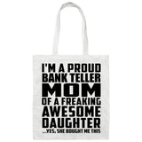 Proud Bank Teller Mom Of Awesome Daughter - Tote Bag White