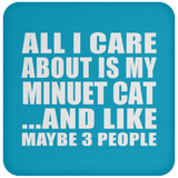 All I Care About Is My Minuet Cat - Drink Coaster
