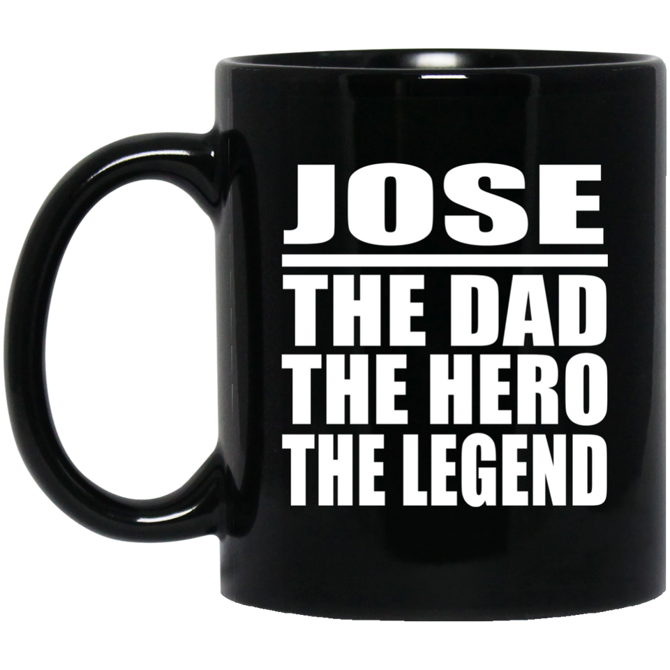 Jose The Dad The Hero The Legend - 11 Oz Coffee Mug Black