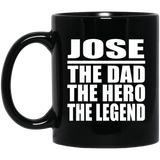 Jose The Dad The Hero The Legend - 11 Oz Coffee Mug Black