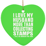 I Love My Husband More Than Collecting Stamps - Heart Ornament