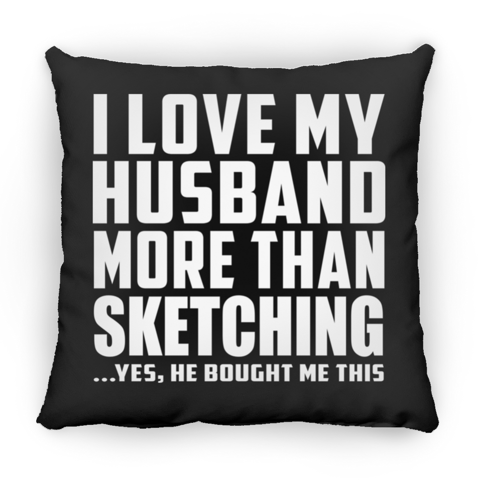 I Love My Husband More Than Sketching - Throw Pillow Black