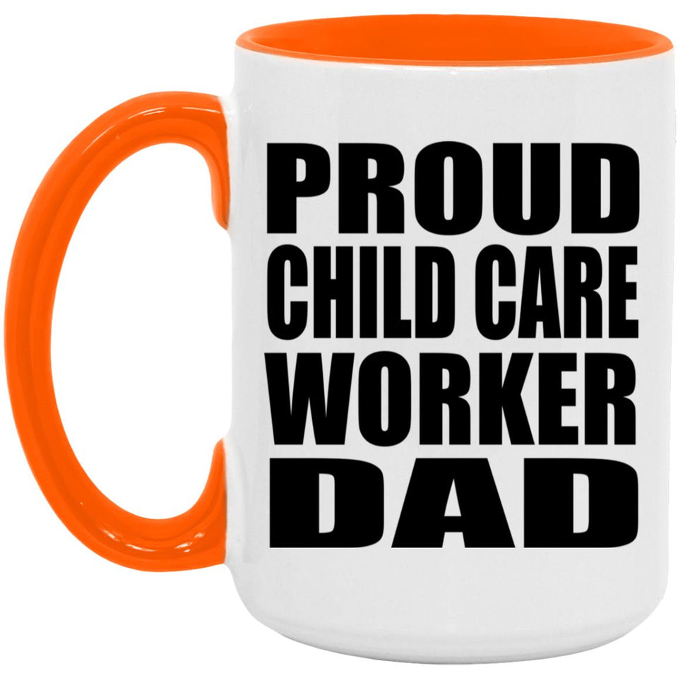 Proud Child Care Worker Dad - 15oz Accent Mug Orange