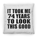 74th Birthday Took Me 74 Years To Look This Good - Throw Pillow