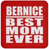 Bernice Best Mom Ever - Drink Coaster