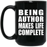 Being Author Makes Life Complete - 15oz Coffee Mug Black